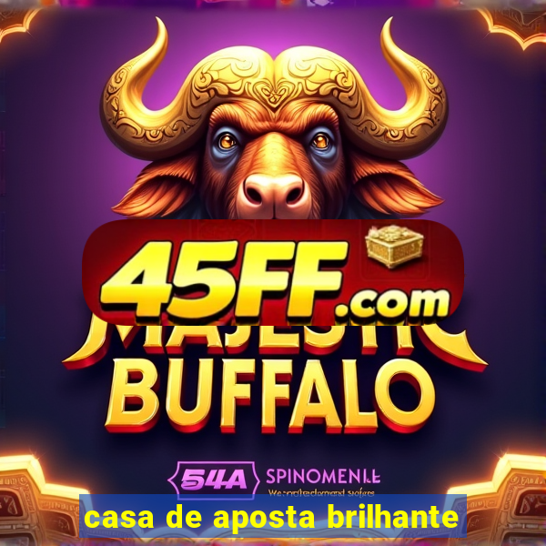 casa de aposta brilhante